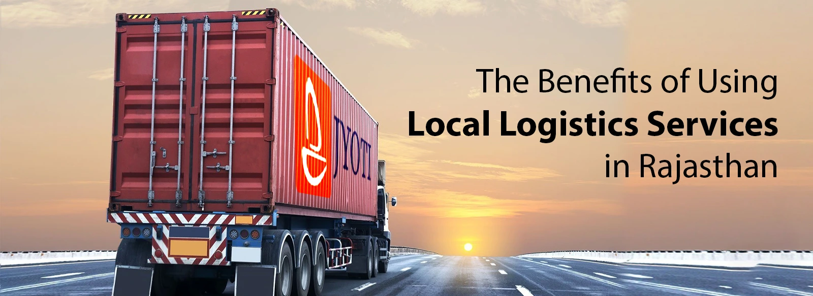 The Benefits of Using Local Logistics Services in Rajasthan